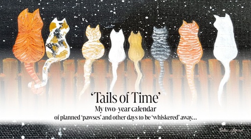 [APP301] APP301 - ‚ÄòTails of Time‚Äô My two-year calendar of planned ‚Äòpawses‚Äô and other days to be ‚Äòwhiskered‚Äô away‚Ä¶ Cat Tails